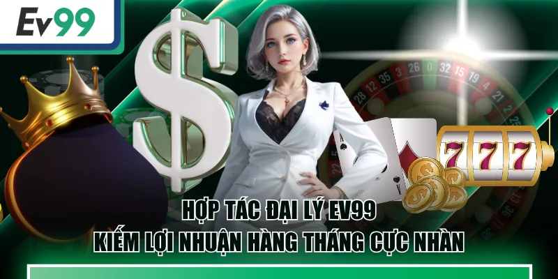 Hợp Tác Đại Lý EV99, Kiếm Lợi Nhuận Hàng Tháng Cực Nhàn 1 đại lý EV99