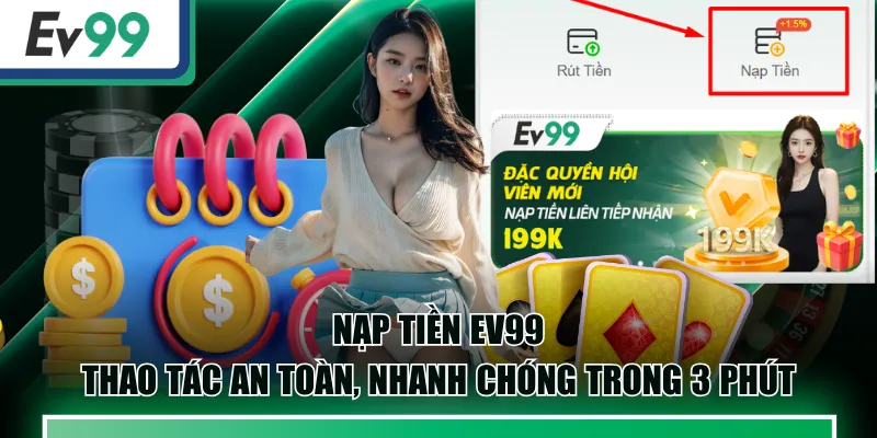 Nạp Tiền EV99 - Thao Tác An Toàn, Nhanh Chóng Trong 3 Phút 1 nạp tiền EV99