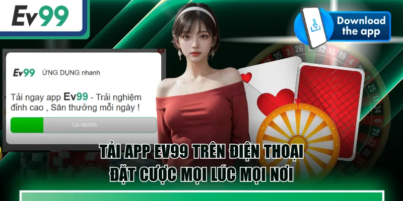 Tải App EV99 Trên Điện Thoại - Đặt Cược Mọi Lúc Mọi Nơi 2 tải app EV99 trên điện thoại