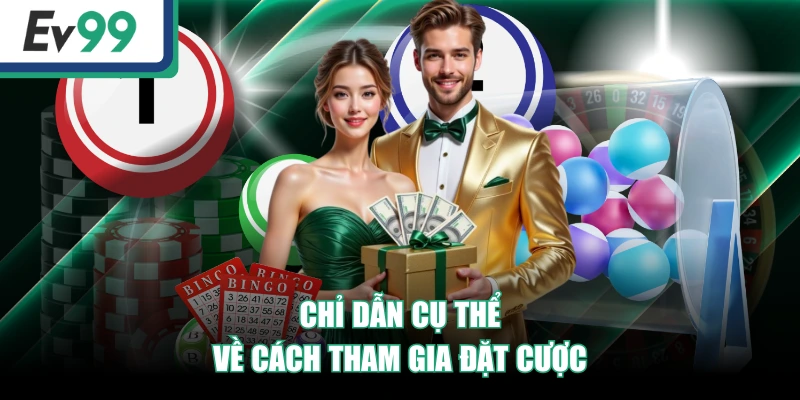 Chỉ dẫn cụ thể về cách tham gia đặt cược